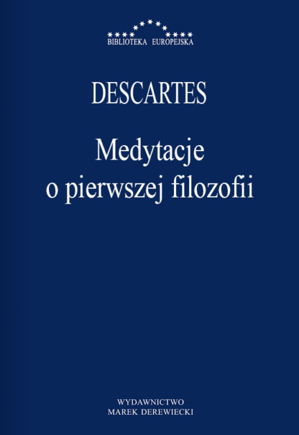 Descartes - Medytacje o pierwszej filozofii