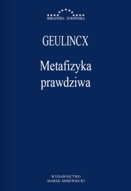 Geulincx - Metafizyka prawdziwa