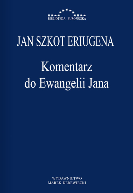 Jan Szkot Eriugena - Komentarz do Ewangelii Jana