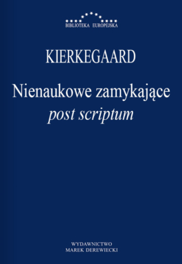 Kierkegaard - Nienaukowe zamykające post scriptum