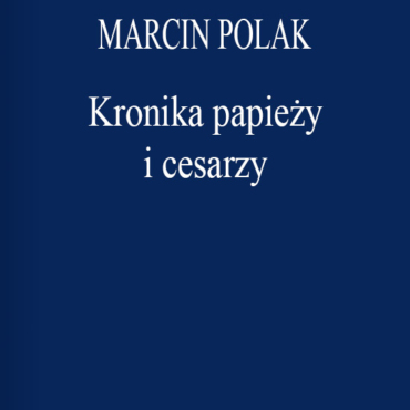 Marcin Polak - Kronika papieży i cesarzy