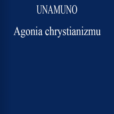 Unamuno - Agonia chrystianizmu