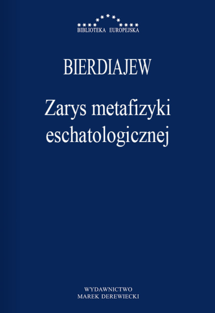 Bierdiajew - Zarys metafizyki eschatologicznej