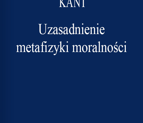 Kant - Uzasadnienie metafizyki moralności