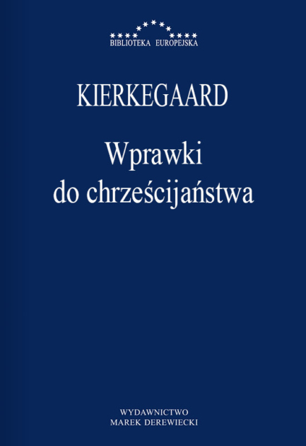 Kierkegaard - Wprawki do chrześcijaństwa