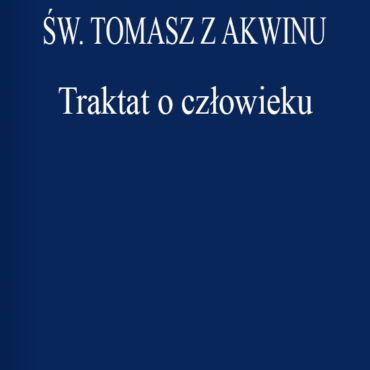 Św. Tomasz z Akwinu - Traktat o człowieku