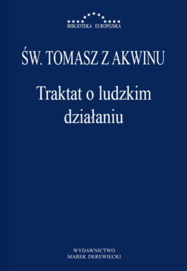 Św. Tomasz z Akwinu - Traktat o ludzkim działaniu