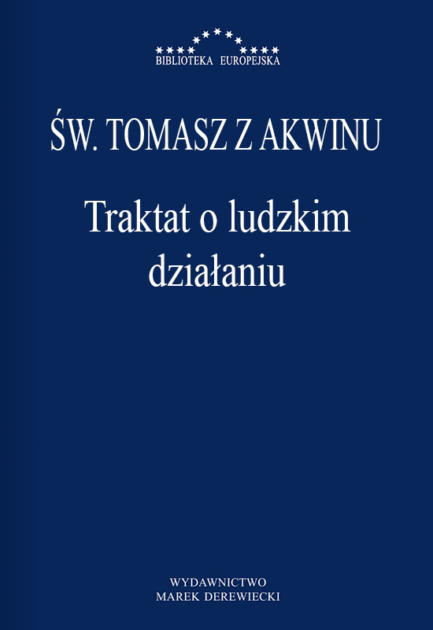 Św. Tomasz z Akwinu - Traktat o ludzkim działaniu
