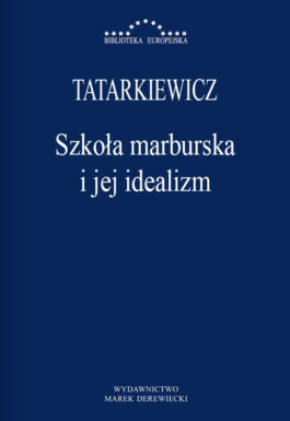 Tatarkiewicz - Szkoła marburska i jej idealizm