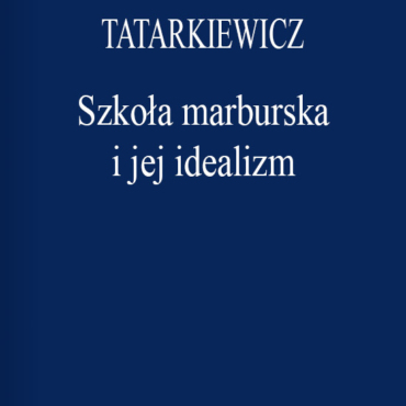 Tatarkiewicz - Szkoła marburska i jej idealizm