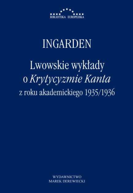 Roman Witold Ingarden - Lwowskie wykłady o Krytycyzmie Kanta z roku akademickiego 1935/1936