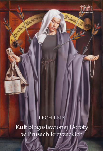 Okładka - L. Łbik, Kult błogosławionej Doroty w Prusach krzyżackich