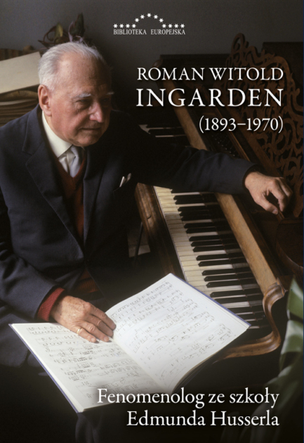 Okładka - Roman Witold Ingarden (1893–1970). Fenomenolog ze szkoły Edmunda Husserla