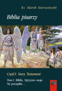 Okładka - Biblia pisarzy, cz. I: Stary Testament, t. 1: Biblio, Ojczyzno moja. Na początku…