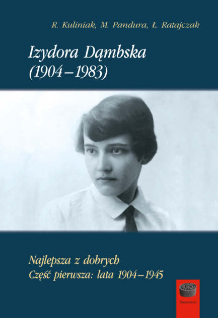 Okładka - Izydora Dąmbska (1904–1983). Najlepsza z dobrych. Część pierwsza: lata 1904–1945