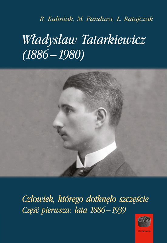 Okładka - Władysław Tatarkiewicz (1886-1980). Człowiek, którego dotknęło szczęście. Część pierwsza: lata 1886-1939