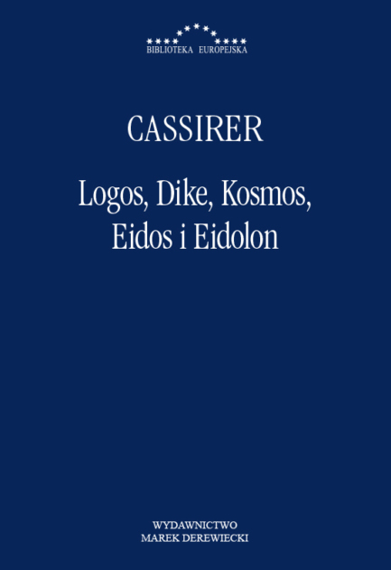 Okładka - Ernst Cassirer, Logos, Dike, Kosmos, Eidos i Eidolon